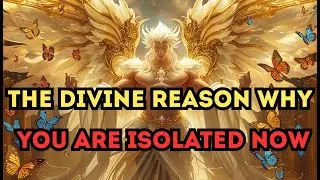 A Message From God: Why You Are Being Isolated. Don&rsquo;t Miss This Final Chosen One Warning.