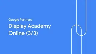 Google Partners Display Academy Online (3/3)
