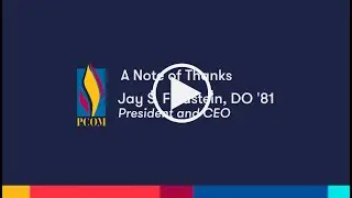 A Note of Thanks,  Jay S. Feldstein, DO '81, President and CEO