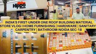 Hippo Store Noida | One-Stop-Shop for House Construction-Renovation at Wholesale Prices #noidavlog