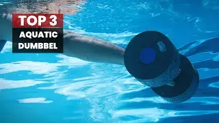 Upgrade Your Water Workout with the Best Aquatic Dumbbells in 2023