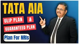 NRI Investment Guide: TATA AIA ULIP vs Guaranteed Plan | Full Comparison & Benefits