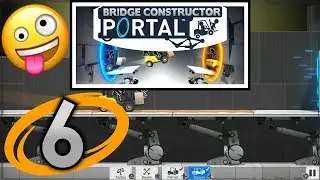 Let's Play Bridge Constructor Portal 👷 (100%/Blind) - Part 6: Nebenwirkung Spa&szlig;