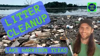 LITTER CLEANUP|LAKE HARRISON TEXAS|Litter Picking|PT. 1|Interesting Trash|Trash In Nature|Pick It Up