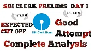SBI CLERK PRELIMS - DAY 1 - ALL SHIFTS - COMPLETE ANALYSIS - SAFE ATTEMPTS - EXPECTED CUT OFF