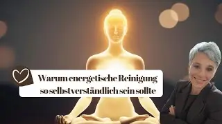 Warum energetische Reinigung so selbstverst&auml;ndlich sein sollte