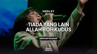 Harmony Worship - Tiada yang Lain medley Allah Roh Kudus