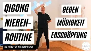 Mehr Nierenpower gegen Müdigkeit und Erschöpfung - Qigong Nierenroutine (20 Minuten)