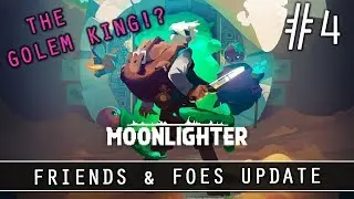 MOONLIGHTER: FRIENDS & FOES UPDATE | EP 4: THE GOLEM KING