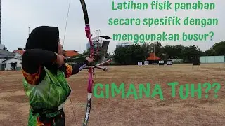 Latihan fisik panahan dengan menggunakan busur // Gimana tuh??