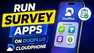 How to Run Multiple Survey Apps on DuoPlus (No Ban Strategy)