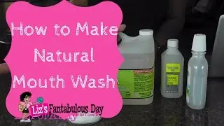 How to Make Natural Mouth Wash at Home, Non-Toxic Mouthwash, DIY Organic Mouthwash Recipe, Vegan