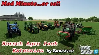 Mod Minute...Or So! | Horsch Agro Pack Extension by Bone2510 | Farming Simulator 22