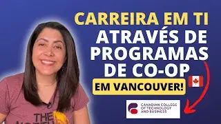 O melhor College Co-op de TI em Vancouver com MAIORES oportunidades de conseguir Trabalho!