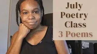 July Poetry Class with Desirae | 3 Poems about City, Music, Love, Face in the Crowd, Missing Someone