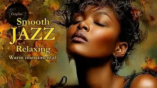 Smooth Jazz & Relaxing InstrumentalsーA Soundtrack for Autumn Whispers