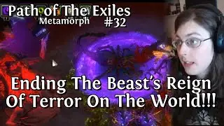 Ending The Beast's Reign Of Terror On The World!!! | Path Of The Exiles #32
