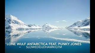 Antarctica Ft Punky Jones Slowed|DJDHAWK|QTM