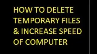 How To Delete Temporary file and make your computer more smother