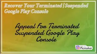 Appeal of Terminated|Suspended Google Play Console