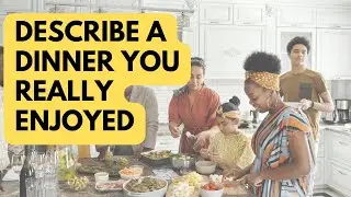 Cue Card 2022 - Describe a dinner you really enjoyed | IELTS Speaking Samples