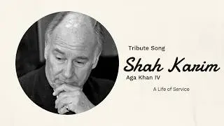 Shah Karim Aga Khan IV Tribute | Ismaili Devotional Song | A Life of Service