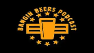 Bangin Beers Podcast ep53 Liquid Noise