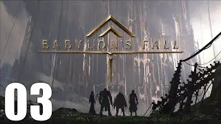 Babylon's Fall - Gameplay Walkthrough Part 3 / (PC)