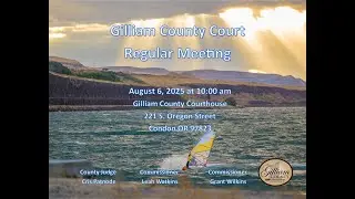 Gilliam County Court Regular Meeting - August 6, 2025