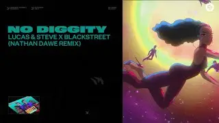 Lucas & Steve x Blackstreet - No Diggity (Nathan Dawe Remix) [Official Audio]