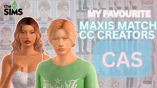 My Favorite Maxis Match CC Creators | The Sims 4 CAS CC Must-Haves