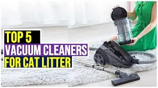 ✅Best Vacuum Cleaners For Cat Litter-Top 5 Vacuum Cleaners Review 2021-22