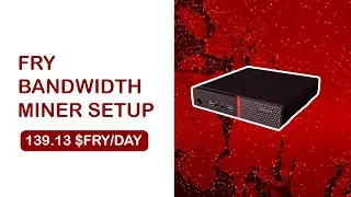 FRY Bandwidth Miner Setup Guide | Earn 139.13 $FRY Daily
