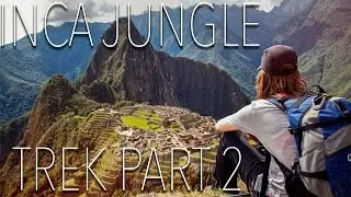 Inca Jungle Trek Part 2