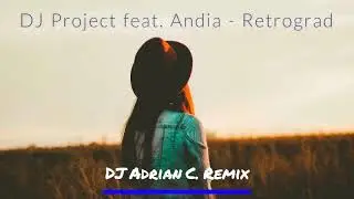 DJ PROJECT feat. Andia - Retrograd ( Adrian C. Remix )
