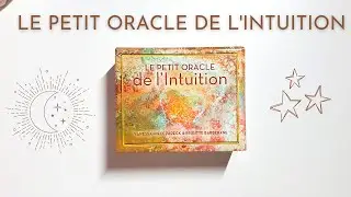 LE PETIT ORACLE DE L'INTUITION - Présentation complète + tirage