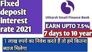 Utkarsh Small Finance bank fixed deposit Interest rates 2021|FD rates||Earn upto 7.50% interest rate
