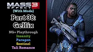Mass Effect 3 (With Mods) - Part 38: Gellix