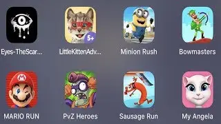 Eyes Horror,Little Kitten,Minion Rush,Bowmasters,Mario Run,PVZ Heroes,Sausage Run,My Angela