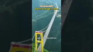【The spectacular Sidu River Bridge in China】