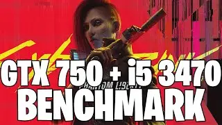 Cyberpunk 2077 2.0 | GTX 750 1GB & i5 3470 | Performance Test