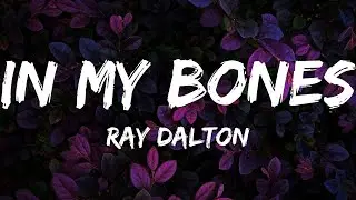 Ray Dalton - In My Bones (Lyrics)