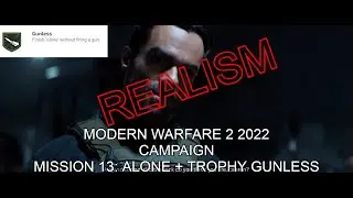 MODERN WARFARE 2 2022 MISSION 13 ALONE REALISM + TROPHY GUNLESS