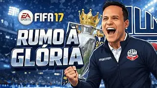 BOLTON RUMO &Agrave; PREMIER LEAGUE | Modo Carreira FIFA 17 - Epis&oacute;dio [15]
