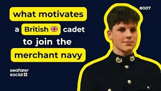 Seafarer Social Podcast #007 - George Armitage British Cadet