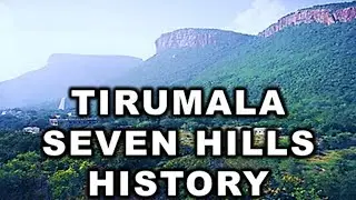 7 Hills of Tirumala Tirupati History - Saptagirinivasa Sri Venkateshwara Swami - Lord of Seven Hills