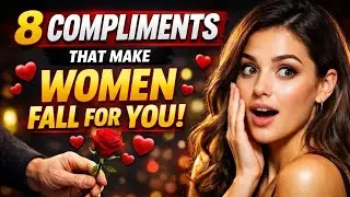 8 Compliments That Make Women Fall for You _ Proven Attraction Psychology.