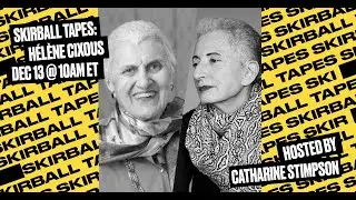 Skirball Tapes with Catharine Stimpson: H&eacute;l&egrave;ne Cixous