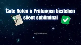 Gute Noten und Pr&uuml;fungen bestehen Silent Subliminal DEUTSCH ✨