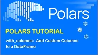 Polars Tutorial 4:  with-columns:   Add Custom Columns to a DataFrame